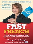 Couverture du livre « Fast French with Elisabeth Smith (Coursebook) » de Smith Elisabeth aux éditions Hodder Education Digital