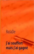 Couverture du livre « J'ai souffert mais j'ai gagné » de Rojade aux éditions Books On Demand