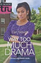 Couverture du livre « Way Too Much Drama (Mills & Boon Kimani Tru) (A Keysha and Friends Nov » de Sewell Earl aux éditions Epagine