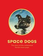Couverture du livre « Space dogs the story of the celebrated soviet moon pups » de Martin Parr aux éditions Laurence King