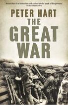 Couverture du livre « The Great War: 1914-1918 » de Hart Peter aux éditions Profile Digital