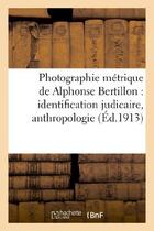 Couverture du livre « Photographie metrique de alphonse bertillon : identification judicaire, anthropologie - , archeologi » de  aux éditions Hachette Bnf