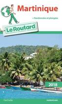 Couverture du livre « Guide du Routard ; Martinique (édition 2018) » de Collectif Hachette aux éditions Hachette Tourisme