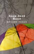 Couverture du livre « Grande fugue » de Juan Jose Saer aux éditions Seuil