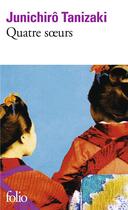 Couverture du livre « Quatre soeurs » de Jun'Ichiro Tanizaki aux éditions Folio