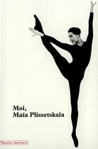 Couverture du livre « Moi, Maïa Plissetskaïa » de Maia Plissetskaia aux éditions Gallimard