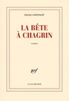 Couverture du livre « La bête à chagrin » de Paule Constant aux éditions Gallimard