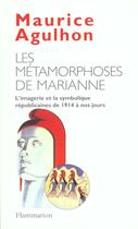 Couverture du livre « Metamorphoses de marianne (les) - l'imagerie et la symbolique republicaine de 1914 a nos jours » de Maurice Agulhon aux éditions Flammarion