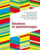 Couverture du livre « Émotions et apprentissages » de Pamela Gobin et Veronique Baltazart et Aurelie Simoes-Perlant et Nicolas Stefaniak et Collectif aux éditions Dunod