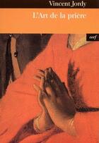 Couverture du livre « L'art de la prière » de Vincent Jordy aux éditions Cerf