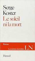 Couverture du livre « Le soleil ni la mort - recitation » de Serge Koster aux éditions Denoel