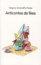 Couverture du livre « Anticontes de fées » de Nadja et Gregoire Solotareff aux éditions Ecole Des Loisirs