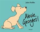 Couverture du livre « Aboie, Georges ! » de Jules Feiffer aux éditions Ecole Des Loisirs