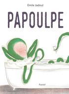 Couverture du livre « Papoulpe » de Emile Jadoul aux éditions Ecole Des Loisirs