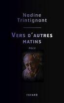 Couverture du livre « Vers d'autres matins » de Nadine Trintignant aux éditions Fayard
