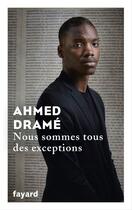 Couverture du livre « Nous sommes tous des exceptions » de Ahmed Drame aux éditions Fayard