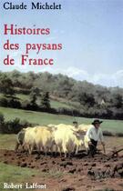 Couverture du livre « Histoire des paysans de France » de Claude Michelet aux éditions Robert Laffont