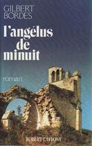 Couverture du livre « L'angélus de minuit » de Gilbert Bordes aux éditions Robert Laffont