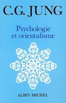 Couverture du livre « Psychologie et orientalisme » de Carl Gustav Jung aux éditions Albin Michel