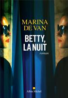 Couverture du livre « Betty, la nuit » de Marina De Van aux éditions Albin Michel