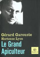 Couverture du livre « Grand apiculteur » de Gerard Garouste aux éditions Bayard