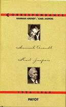 Couverture du livre « Correspondance Annah Arendt, Karl Jaspers (1926-1969) » de Hannah Arendt et Karl Jaspers aux éditions Payot