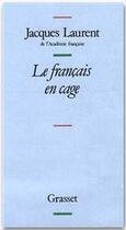 Couverture du livre « La francais en cage » de Jacques Laurent aux éditions Grasset