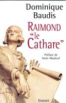 Couverture du livre « Raimond le cathare » de Dominique Baudis aux éditions Grasset Et Fasquelle