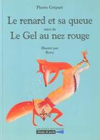 Couverture du livre « Le renard et sa queue ; le gel au nez rouge » de Boiry et Pierre Gripari aux éditions Grasset Jeunesse