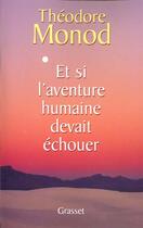 Couverture du livre « Et si l'aventure humaine devait échouer » de Theodore Monod aux éditions Grasset Et Fasquelle