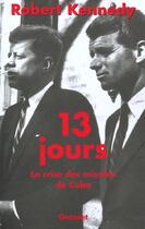 Couverture du livre « 13 jours - crise des missiles de cuba » de Kennedy Robert aux éditions Grasset