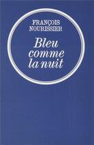 Couverture du livre « Bleu comme la nuit » de Francois Nourissier aux éditions Grasset Et Fasquelle