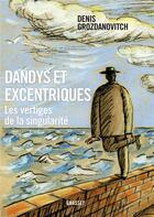 Couverture du livre « Dandys et excentriques » de Denis Grozdanovitch aux éditions Grasset Et Fasquelle