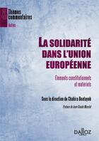 Couverture du livre « La solidarité dans l'Union européenne ; éléments constitutionnels et matériels » de Chahira Boutayeb aux éditions Dalloz