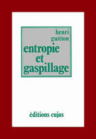 Couverture du livre « Entropie et gaspillage » de Henri Guitton aux éditions Cujas