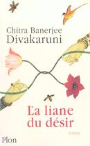 Couverture du livre « La liane du desir » de Chitra-Banerjee Divakaruni aux éditions Plon