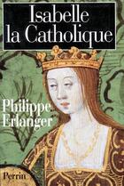 Couverture du livre « Isabelle la catholique » de Philippe Erlanger aux éditions Perrin