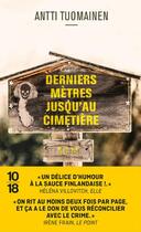 Couverture du livre « Derniers mètres jusqu'au cimetière » de Antti Tuomainen aux éditions 10/18
