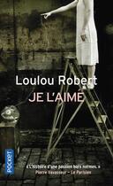 Couverture du livre « Je l'aime » de Loulou Robert aux éditions Pocket