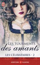 Couverture du livre « Les célibataires Tome 2 ; les tourments des amants » de Emma Wildes aux éditions J'ai Lu