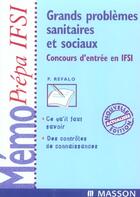 Couverture du livre « Grands Problemes Sanitaires Et Sociaux  ; Concours D'Entree En Ifsi » de P Refalo aux éditions Elsevier-masson