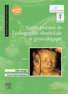 Couverture du livre « Guide pratique de l'échographie obstétricale et gynécologique (3e édition) » de Gilles Grange et Lorraine Maitrot-Mantelet aux éditions Elsevier-masson