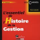 Couverture du livre « L'essentiel de l'histoire de la gestion (2e édition) » de Pierre Labardin aux éditions Gualino