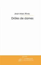 Couverture du livre « Drôles de dames » de Rives-J aux éditions Editions Le Manuscrit