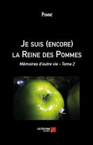 Couverture du livre « Mémoires d'outre vie t.2 ; je suis (encore) la reine des pommes » de Pomme aux éditions Editions Du Net