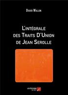 Couverture du livre « L'intégrale des traits d'union de Jean Serolle » de Didier Wallon aux éditions Editions Du Net