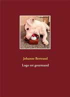 Couverture du livre « Logo est gourmand » de Bertrand Johanne aux éditions Books On Demand