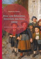 Couverture du livre « Pour une Éducation féministe des filles (1914) : Manifeste pour une éducation égalitaire et émancipatrice des filles » de Madeleine Pelletier aux éditions Books On Demand