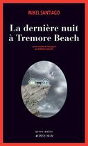 Couverture du livre « La dernière nuit à Tremore Beach » de Mikel Santiago aux éditions Editions Actes Sud