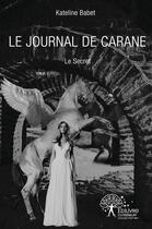 Couverture du livre « Le journal de Carane ; le secret » de Kateline Babet aux éditions Editions Edilivre